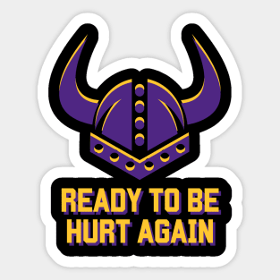 Minnesota Vikings Ready To Be Hurt Again Sticker